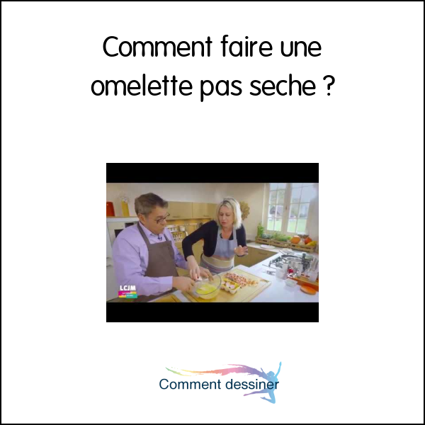 Comment faire une omelette pas seche